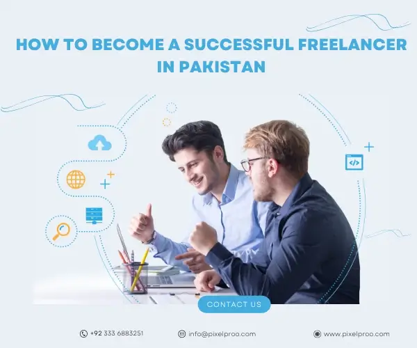 How to Become a Successful Freelancer in Pakistan: A 2024 Guide